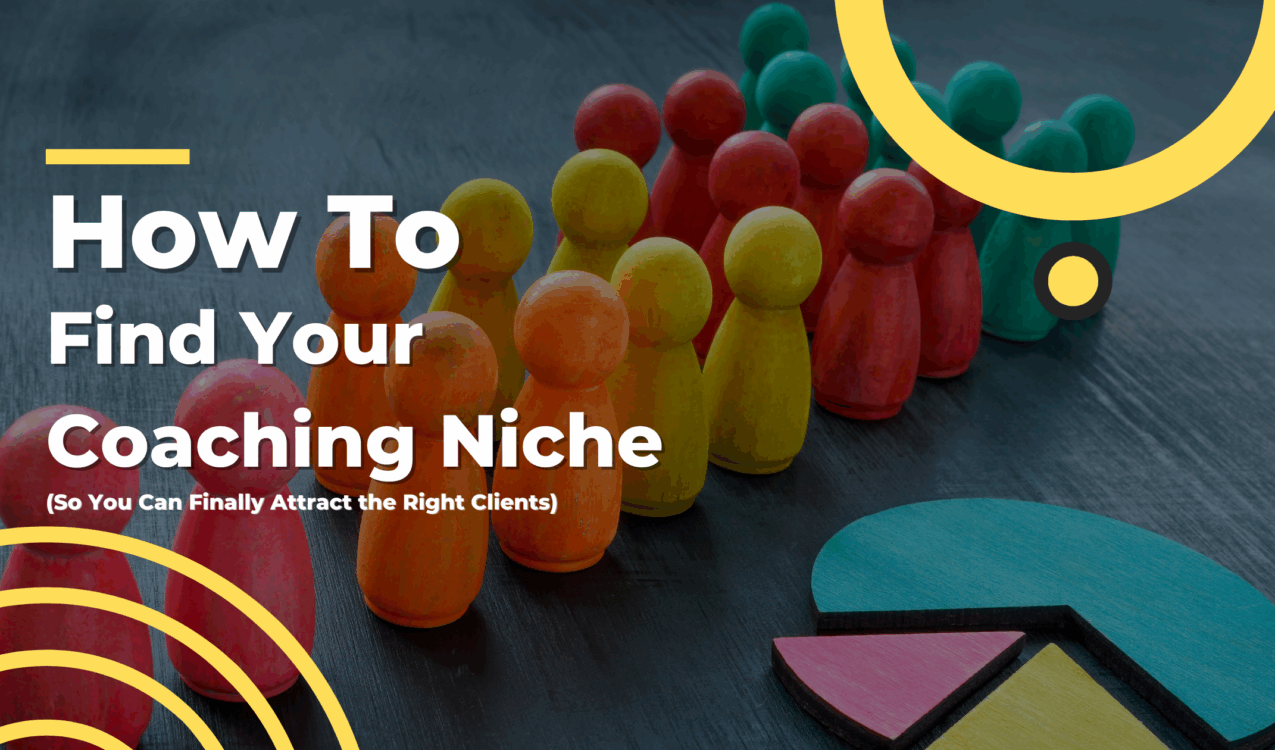 Colorful wooden figures grouped by color on a dark surface, symbolizing audience segmentation, with bold text overlay that reads “How to Find Your Coaching Niche (So You Can Finally Attract the Right Clients).