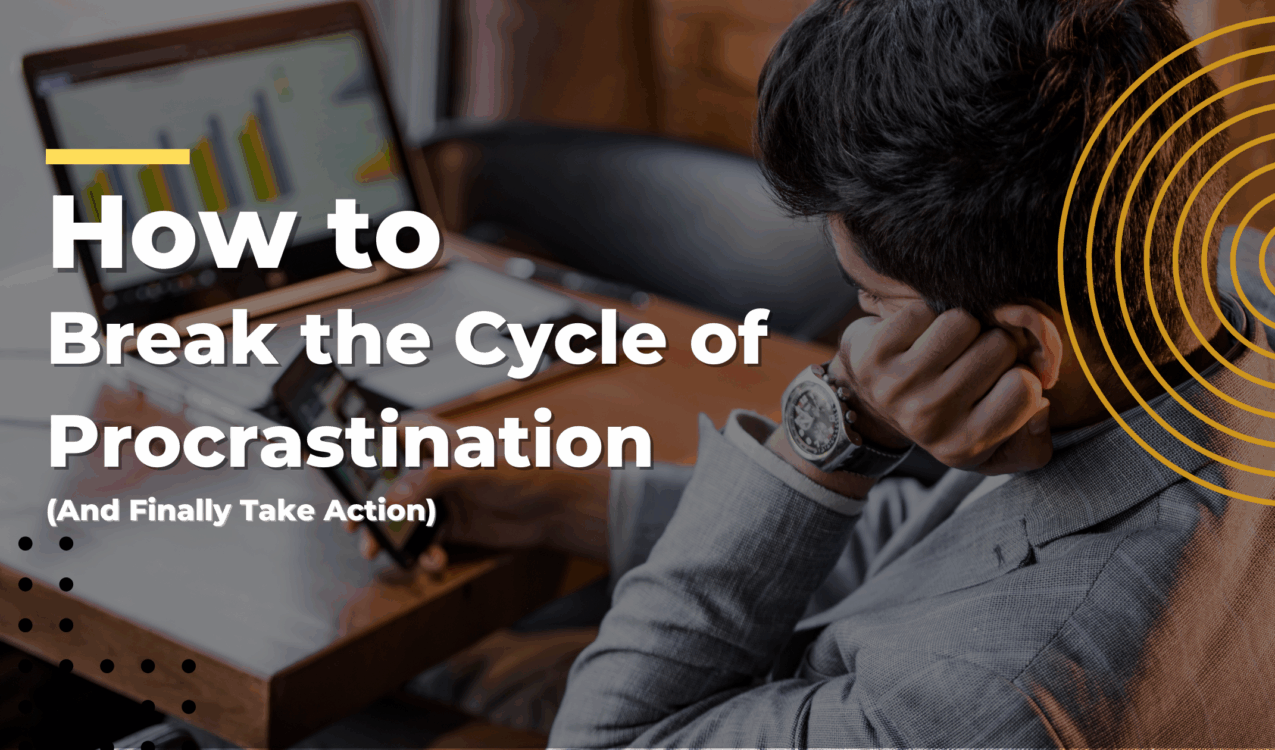 How to Break the Cycle of Procrastination