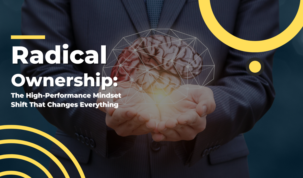 High performance mindset focused on radical ownership and personal responsibility